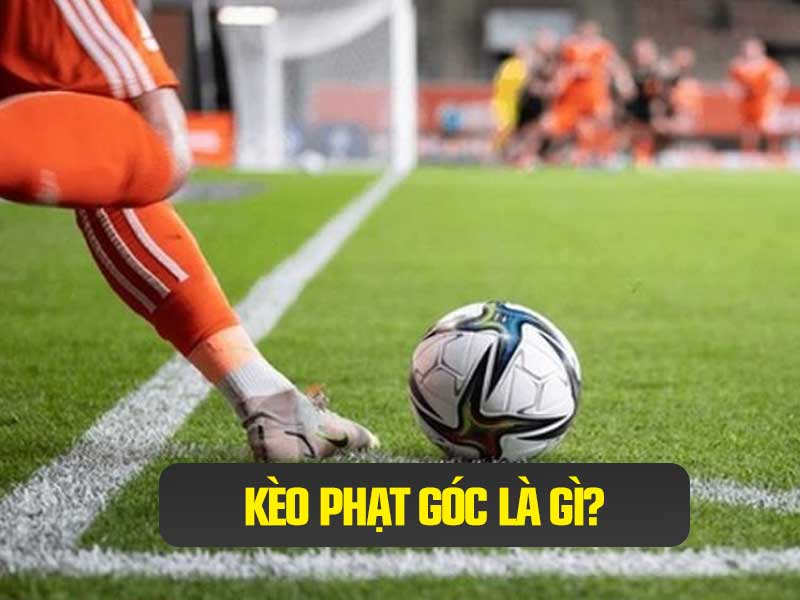 Kèo Phạt Góc Là Gì Cùng Thỏ Vàng TV Tìm Hiểu Một Cách Chính Xác Nhất.
